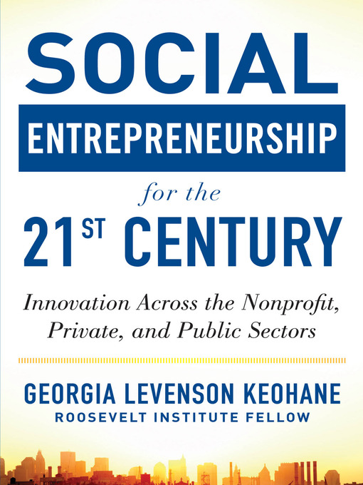 Title details for Social Entrepreneurship for the 21st Century by Georgia Levenson Keohane - Available